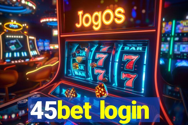 45bet login